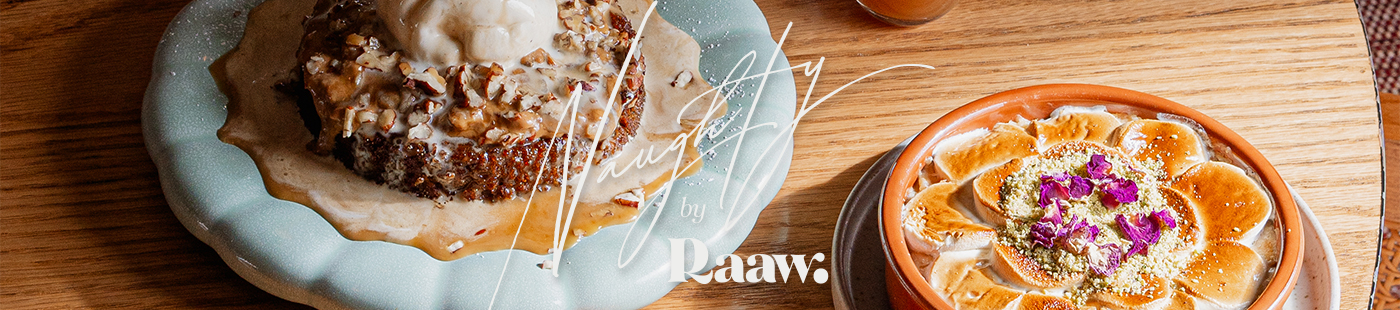 Naughty By Raaw. Craveable Goodness!